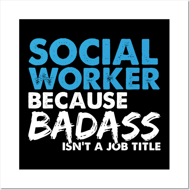 Social worker because badass isn't a job title. Suitable presents for him and her Wall Art by SerenityByAlex